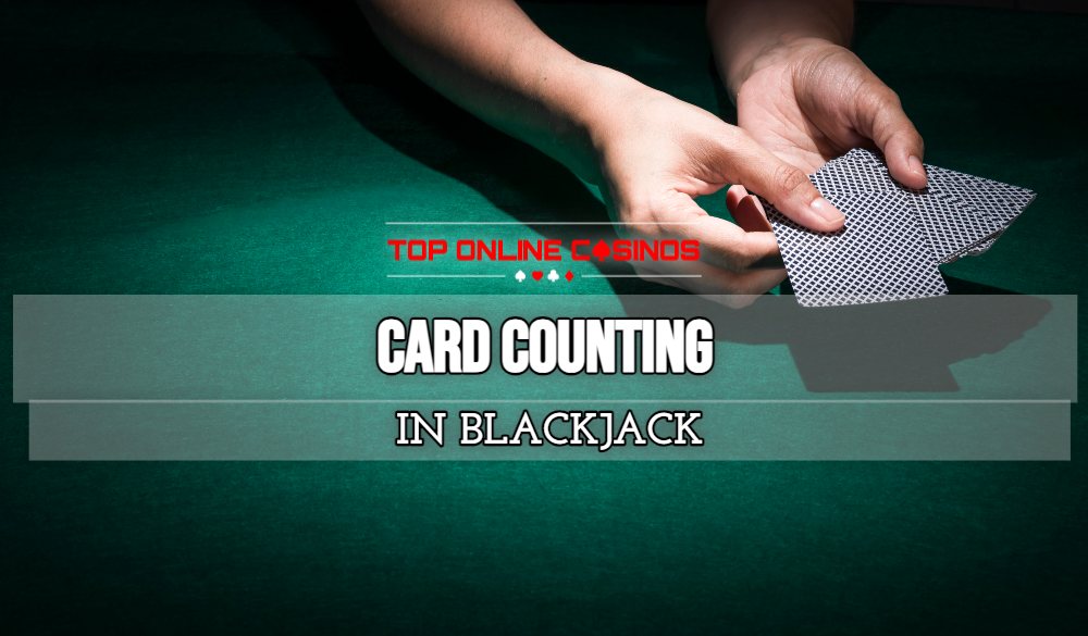 The Best Blackjack Card Counting Guide to Win 🔥 2024 - Top Online Casinos