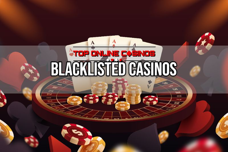What Are Blacklisted Casinos